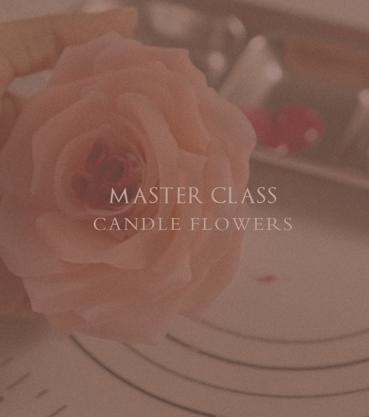 MASTER ClASS| CANDLE FLOWER
